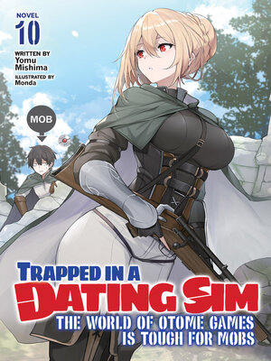 cover image of Trapped in a Dating Sim: The World of Otome Games is Tough for Mobs, Volume 10